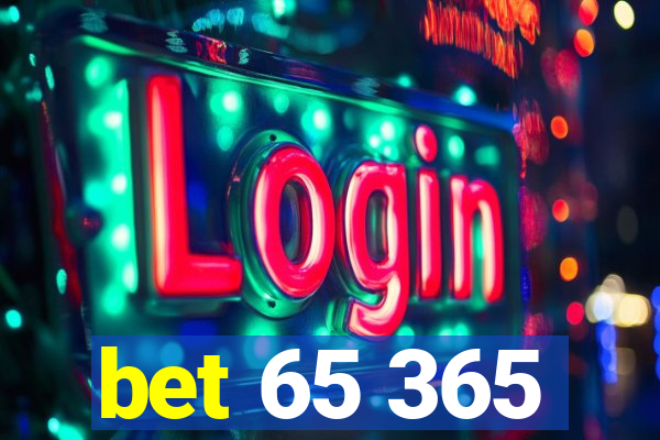 bet 65 365